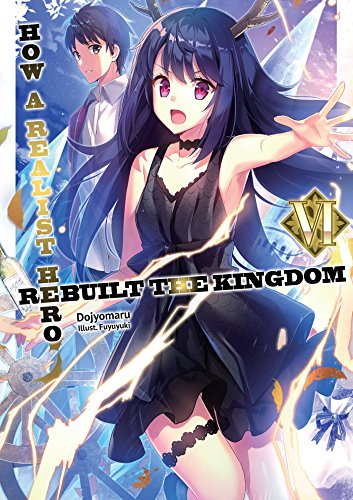 How a Realist Hero Rebuilt the Kingdom: Volume 6