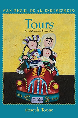 Book Cover San Miguel de Allende Secrets: Tours, Fun Adventures Around Town