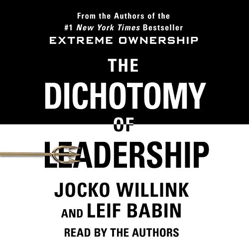 Book Cover The Dichotomy of Leadership: Balancing the Challenges of Extreme Ownership to Lead and Win