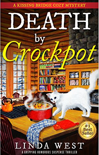 Book Cover Death by Crockpot: A Kissing Bridge Enchanted Cafe Cozy Mystery - A Gripping Humorous Suspense Thriller With Twists and Fun (NEWLY EDITED!)