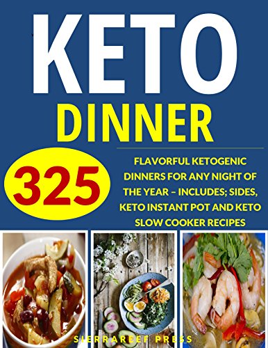 Book Cover KETO DINNER: YOUR ULTIMATE 325 KETOGENIC DINNERS FOR ANY NIGHT OF THE YEAR (ketogenic diet, keto cookbook, keto diet, weight watchers, keto diet cookbook, dinner in five, fat burning det, paleo)