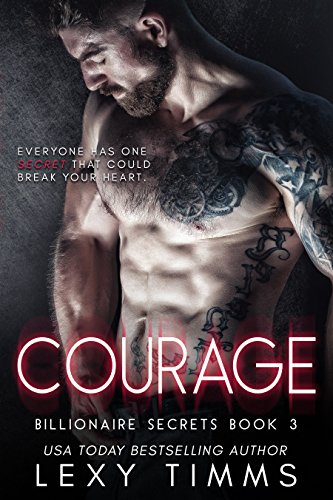 Courage: Billionaire Steamy Romance (Billionaire Secrets Series Book 3)