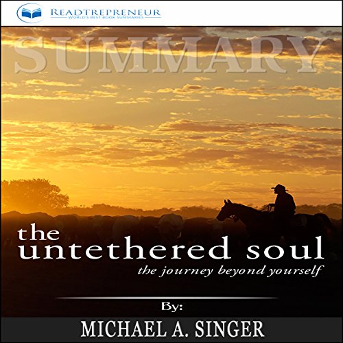 Summary: The Untethered Soul: The Journey Beyond Yourself