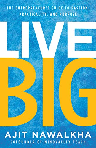 Live Big: The Entrepreneur's Guide to Passion, Practicality, and Purpose (English Edition)