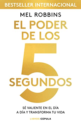 El poder de los 5 segundos: Sé valiente en el día a día y transforma tu vida (Divulgación) (Spanish Edition)