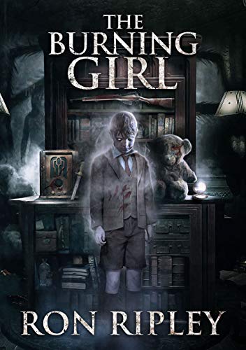 The Burning Girl: Supernatural Horror with Scary Ghosts & Haunted Houses (Haunted Collection Series Book 5)