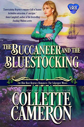 Book Cover The Buccaneer and the Bluestocking: A Regency Romance Novel (The Blue Rose Regency Romances: The Culpepper Misses Book 4)