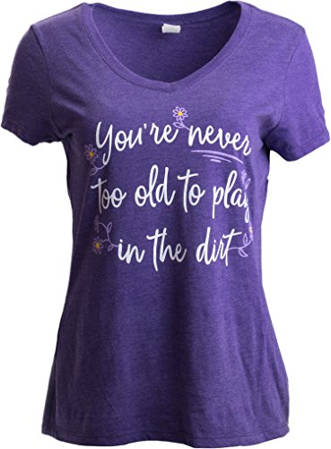 Never Too Old to Play in Dirt | Funny Gardener Gardening Vneck T-Shirt for Women-(Vneck,L) Heather Purple