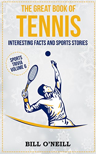 Book Cover The Great Book of Tennis: Interesting Facts and Sports Stories (Sports Trivia 6)
