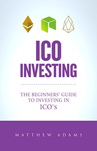 Book Cover ICO Investing: The Beginners Guide To Investing In ICO's, Initial Coin Offering, Cryptocurrency Investing, Investing In Cryptocurrency, ICO, Cryptocurrency