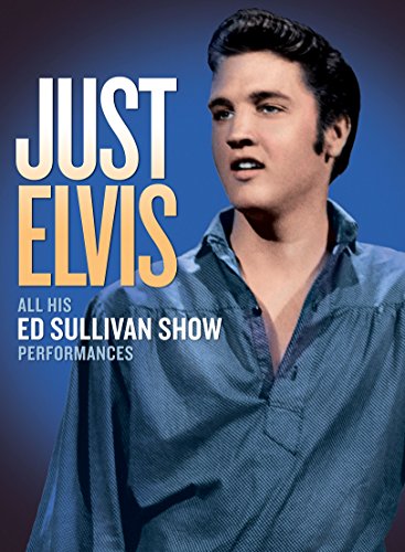 Just Elvis: All His Ed Sullivan Show Performances