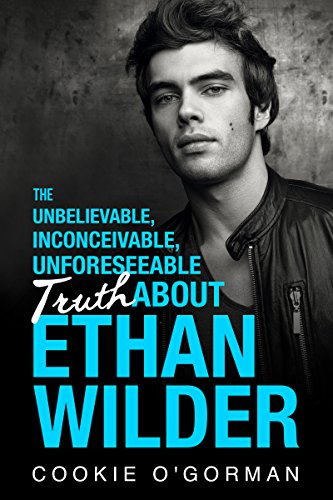 Book Cover The Unbelievable, Inconceivable, Unforeseeable Truth About Ethan Wilder