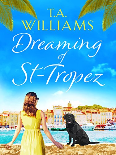 Book Cover Dreaming of St-Tropez: A heart-warming, feel-good holiday romance set on the Riviera