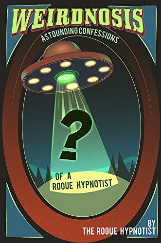 Book Cover Weirdnosis - Astounding confessions of a Rogue Hypnotist.