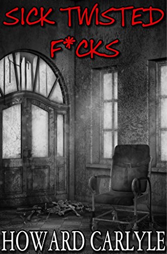 Book Cover Sick Twisted F*cks: Two twisted tales, one of love and one of fear.