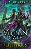 Viridian Gate Online: The Lich Priest: A LitRPG Fantasy Adventure (The Viridian Gate Archives Book 5)