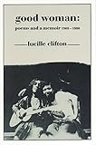 Good Woman: Poems and a Memoir 1969-1980 (American Poets Continuum Book 14)