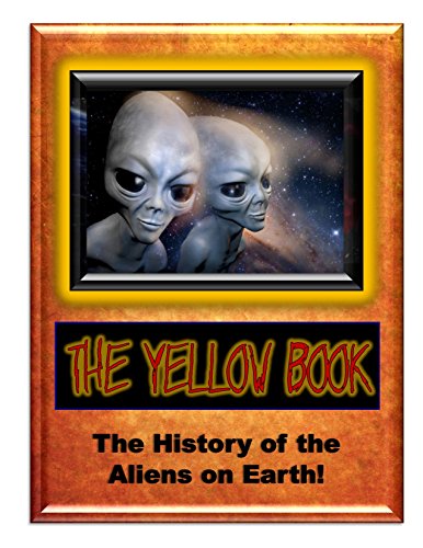 Yellow Book: The History of the Aliens on Earth (Blue Planet Project Book 22)