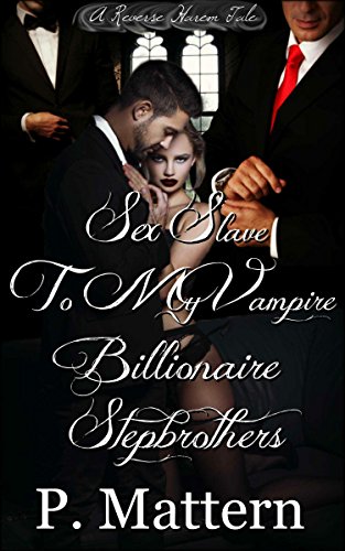 Book Cover Sex Slave to my Vampire Billionaire Stepbrothers (A Reverse Harem Tale)