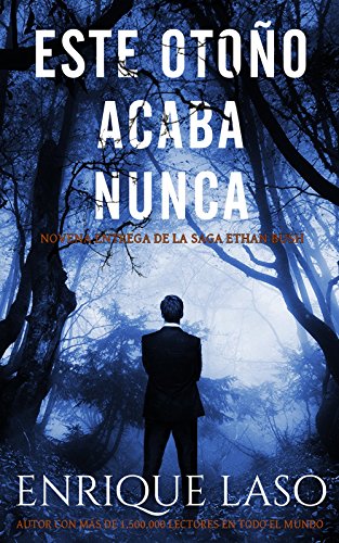 Este Otoño Acaba Nunca: Una nueva novela negra para el agente del FBI (Ethan Bush nº 9) (Spanish Edition)