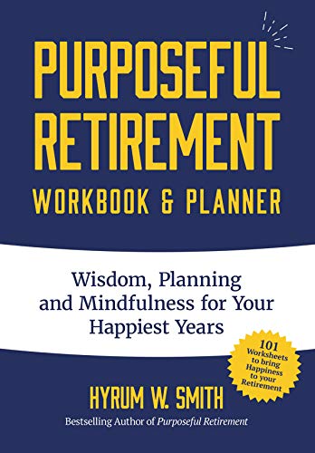 Book Cover Purposeful Retirement Workbook & Planner: Wisdom, Planning and Mindfulness for Your Happiest Years