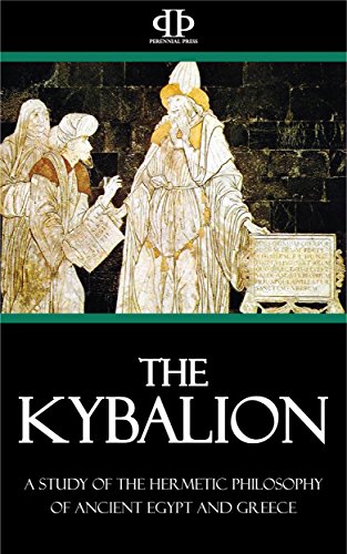 The Kybalion: A Study of The Hermetic Philosophy of Ancient Egypt and Greece