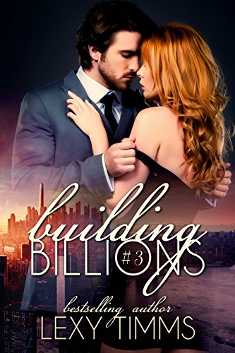 Book Cover Building Billions - Part 3: Steamy Bad Boy Billionaire Romance