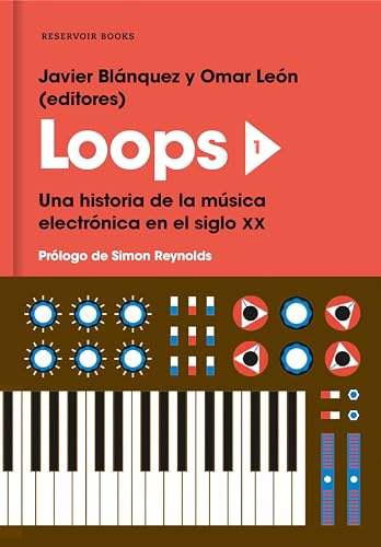 Loops 1: Una historia de la música electrónica en el siglo XX (Spanish Edition)