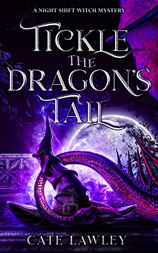 Tickle the Dragon's Tail (Night Shift Witch Mysteries Book 3)