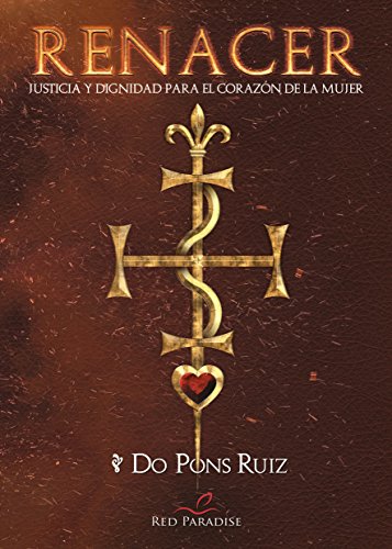 Renacer: Justicia y dignidad para el corazón de la mujer (Spanish Edition)