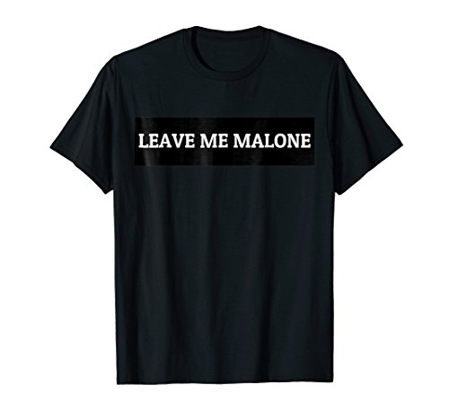 Leave Me Malone Funny Meme Shirt
