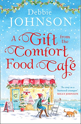 A Gift from the Comfort Food Café: Celebrate Christmas in the cosy village of Budbury with the most heartwarming read of 2018!