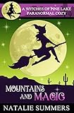 Mountains and Magic (A Witches of Pine Lake Paranormal Cozy Book 1)