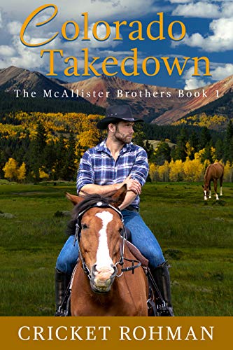 Book Cover Colorado Takedown: A Romantic Western Adventure (The McAllister Brothers Book 1)