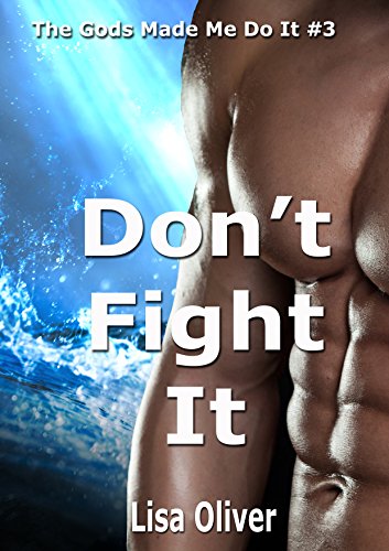 Book Cover Don't Fight It (The Gods Made Me Do It  Book 3)