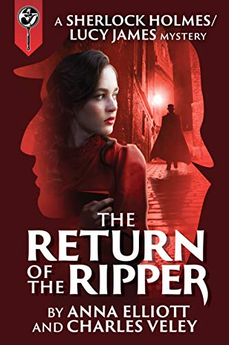 The Return of the Ripper: A Sherlock Holmes and Lucy James Mystery (The Sherlock Holmes and Lucy James Mysteries Book 7)