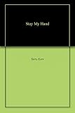 Stay My Hand