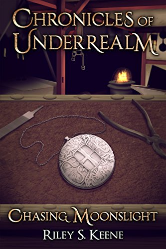 Chasing Moonslight: A Chronicle of Underrealm (Chronicles of Underrealm Book 6)