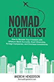 Nomad Capitalist: How to Reclaim Your Freedom with Offshore Bank Accounts, Dual Citizenship, Foreign Companies, and Overseas Investments