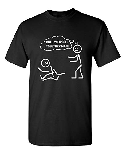 Pull Yourself Together Man Adult Humor Graphic Novelty Sarcastic Funny T Shirt
