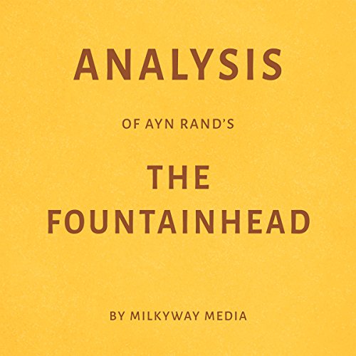 Analysis of Ayn Randâ€™s The Fountainhead by Milkyway Media