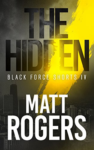 Book Cover The Hidden: A Black Force Thriller (Black Force Shorts Book 4)
