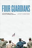 Four Guardians: A Principled Agent View of American Civil-Military Relations