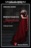 Perfectamente Imperfecta (Unidos por el amor 1) (Spanish Edition)