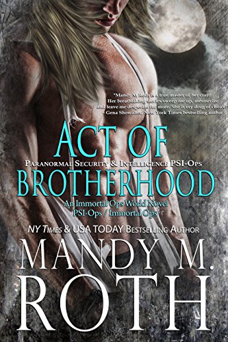 Book Cover Act of Brotherhood: Paranormal Security and Intelligence an Immortal Ops World Novel (PSI-Ops / Immortal Ops Book 6)