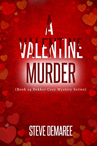 A Valentine Murder (Book 14 Dekker Cozy Mystery Series)