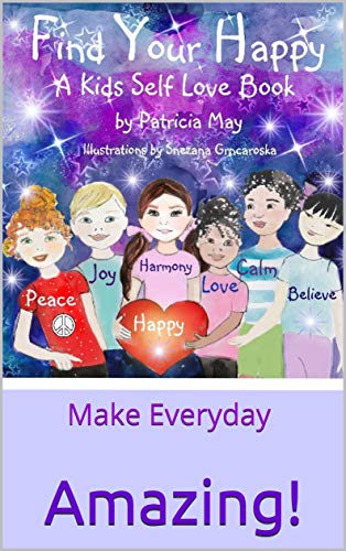 Book Cover Find Your Happy: Make Everyday Amazing! (Empower Kids Series Book 1)