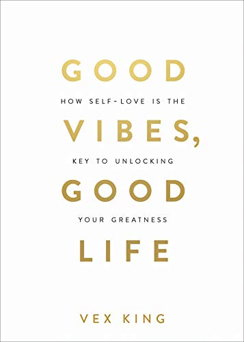 Book Cover Good Vibes, Good Life: How Self-Love Is the Key to Unlocking Your Greatness