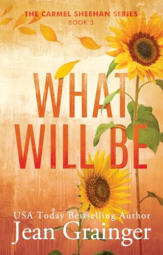 What Will Be: The Carmel Sheehan Series - Book 3 (The Carmel Sheehan Story)