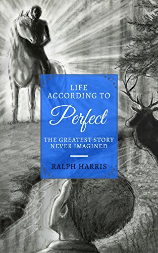 Life According to Perfect: The Greatest Story Never Imagined (The Perfect Series)